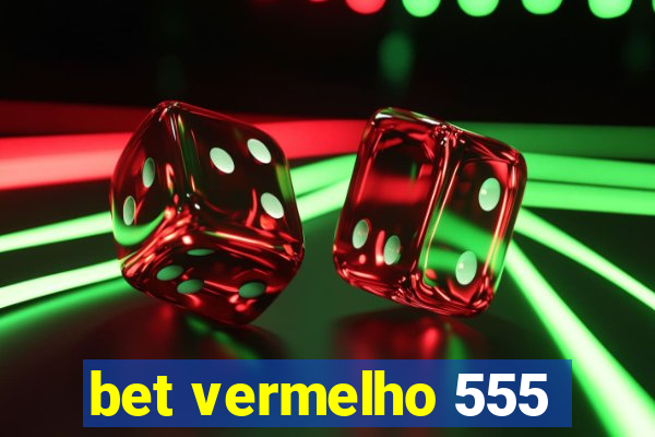 bet vermelho 555